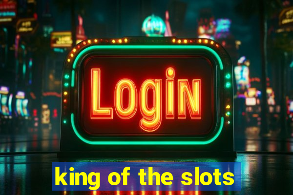 king of the slots